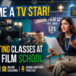 How to Become a TV Star The Ultimate Guide to Acting Classes at Lahore Film School